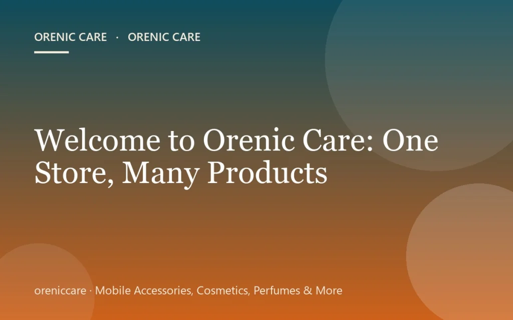 Welcome to Orenic Care: One Store, Many Products