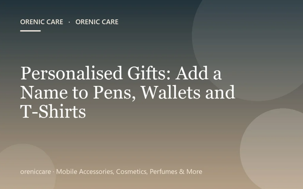 Personalised Gifts: Add a Name to Pens, Wallets and T-Shirts