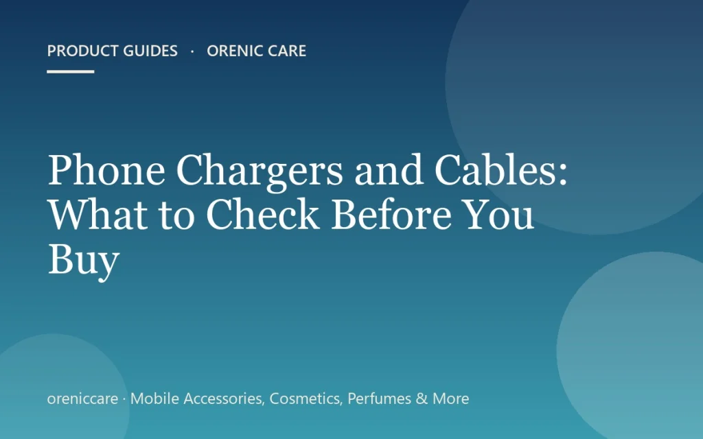 Phone Chargers and Cables: What to Check Before You Buy