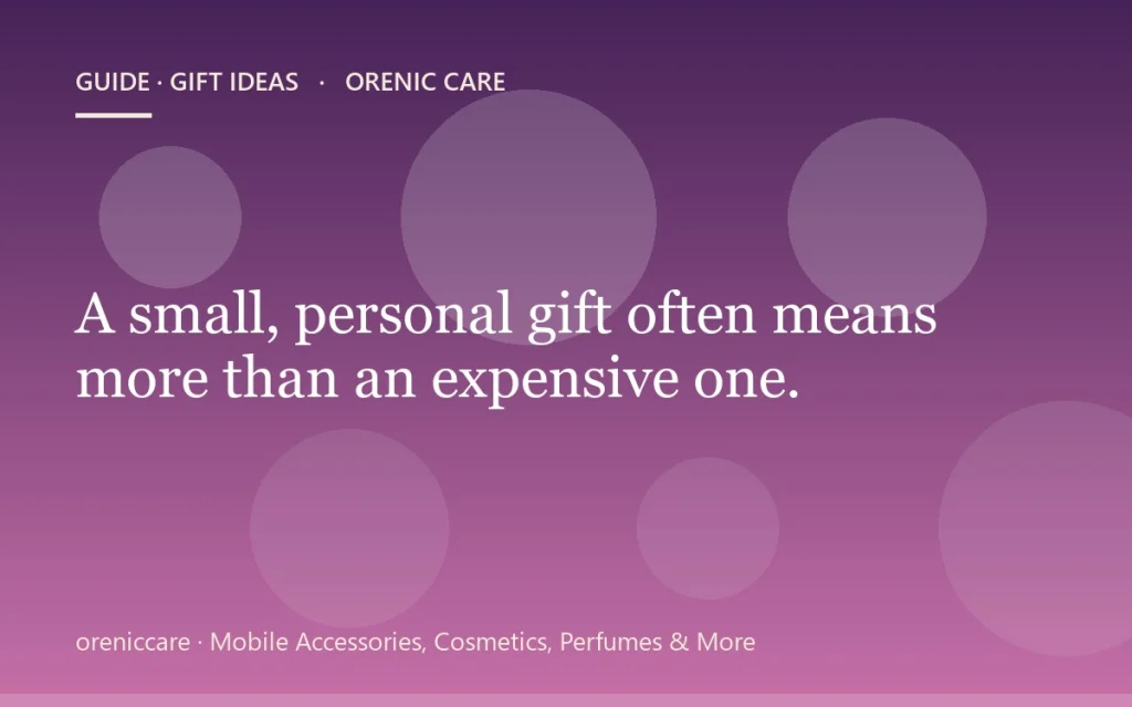A small, personal gift often means more than an expensive one.