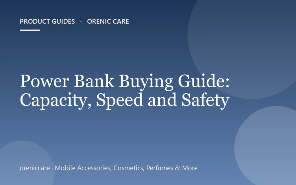 Power Bank Buying Guide: Capacity, Speed and Safety