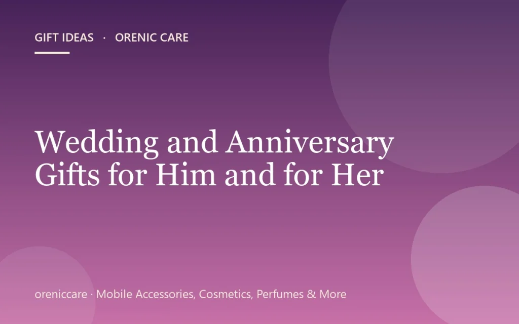 Wedding and Anniversary Gifts for Him and for Her